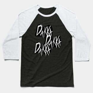 DAKKA DAKKA DAKKA! Baseball T-Shirt